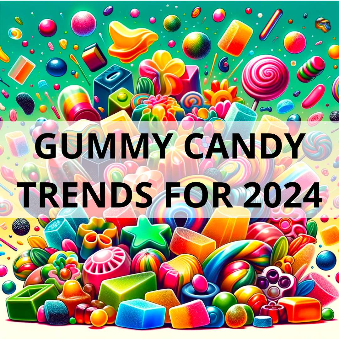 Gummy Candy Trends for 2024 Candy Pros