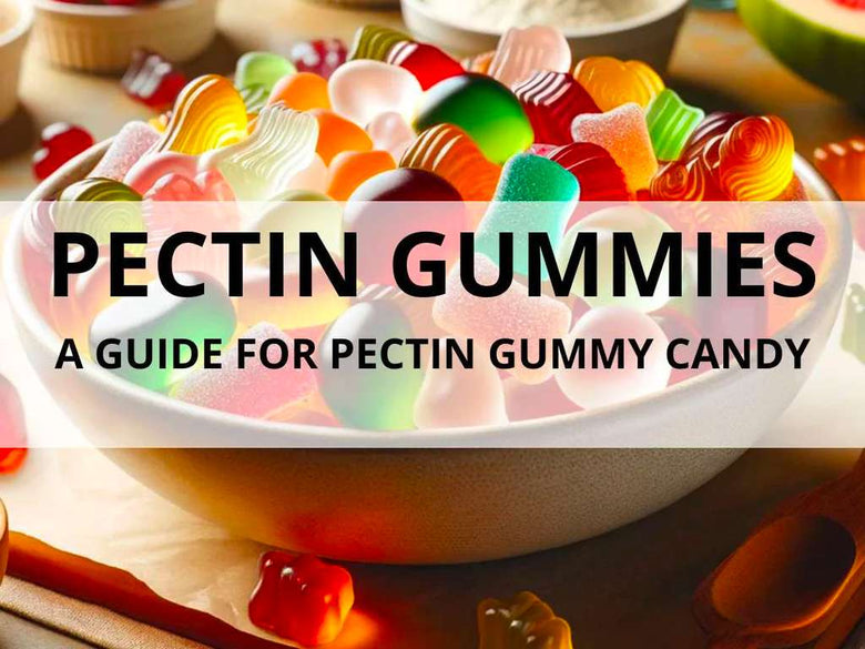 Pectin Gummies: A Guide for Pectin Gummy Candy